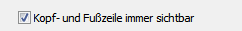 3. Kopf- und  Fußzeile  immer sichtbar